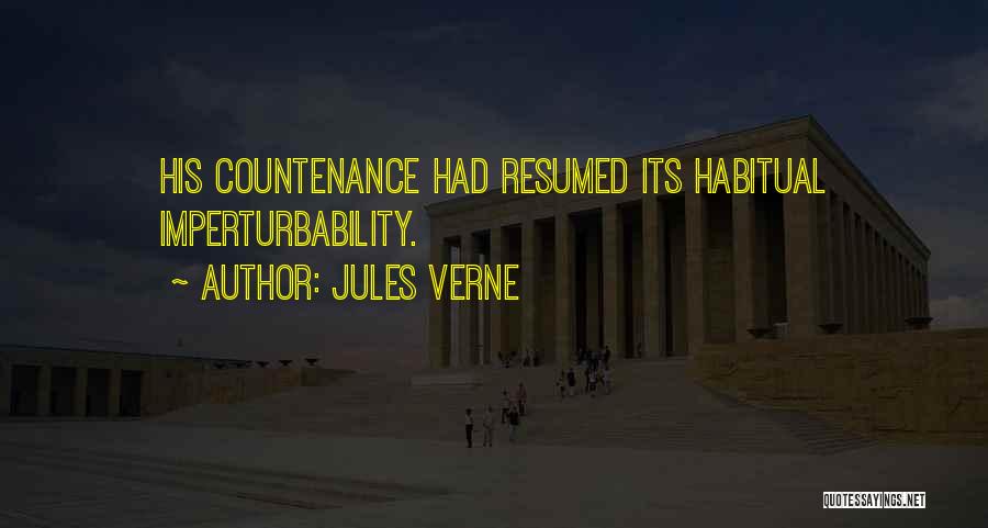 Jules Verne Quotes: His Countenance Had Resumed Its Habitual Imperturbability.