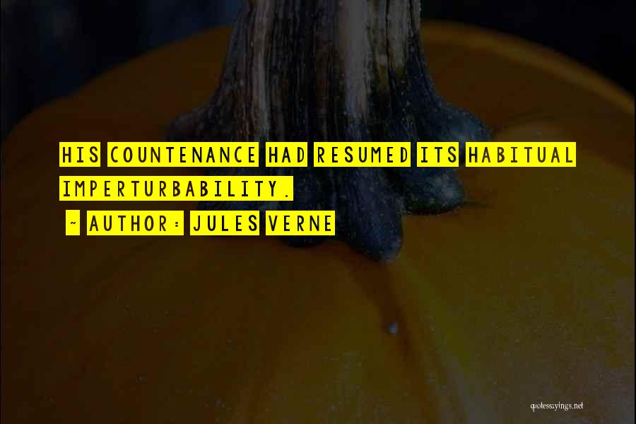 Jules Verne Quotes: His Countenance Had Resumed Its Habitual Imperturbability.