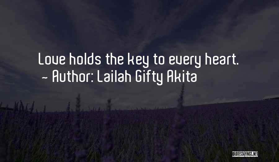 Lailah Gifty Akita Quotes: Love Holds The Key To Every Heart.