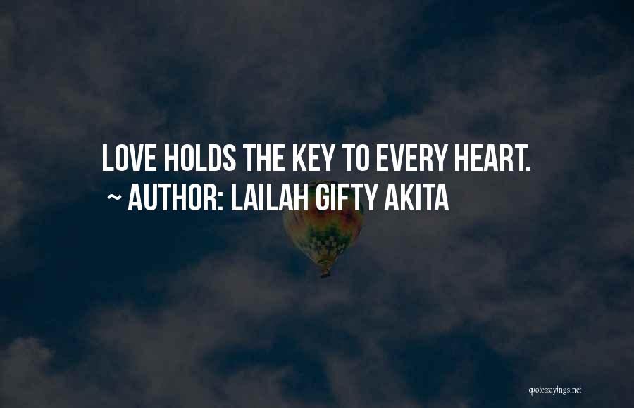 Lailah Gifty Akita Quotes: Love Holds The Key To Every Heart.