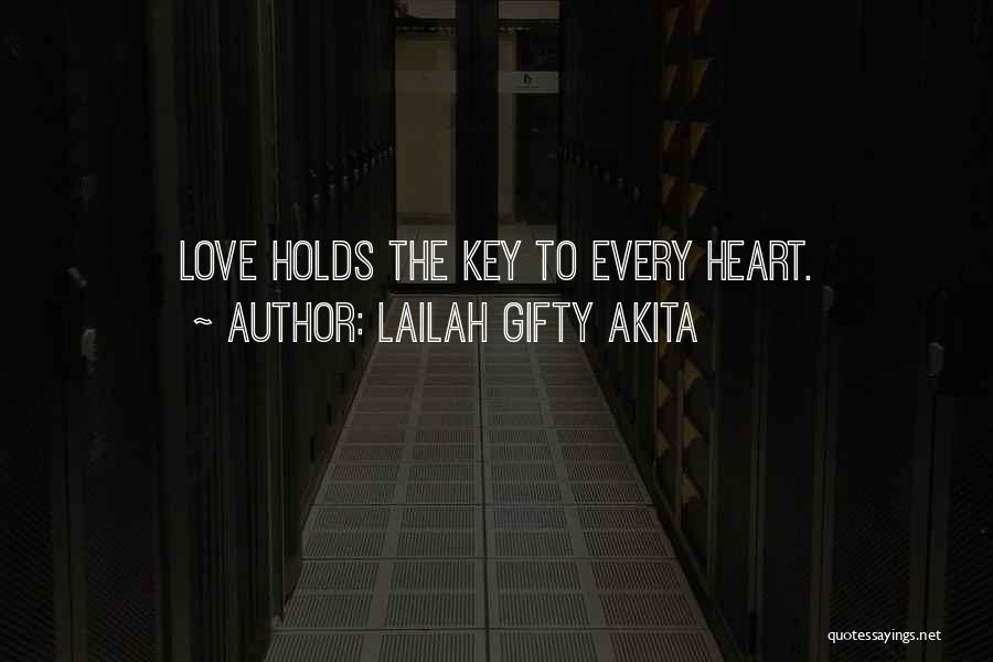 Lailah Gifty Akita Quotes: Love Holds The Key To Every Heart.