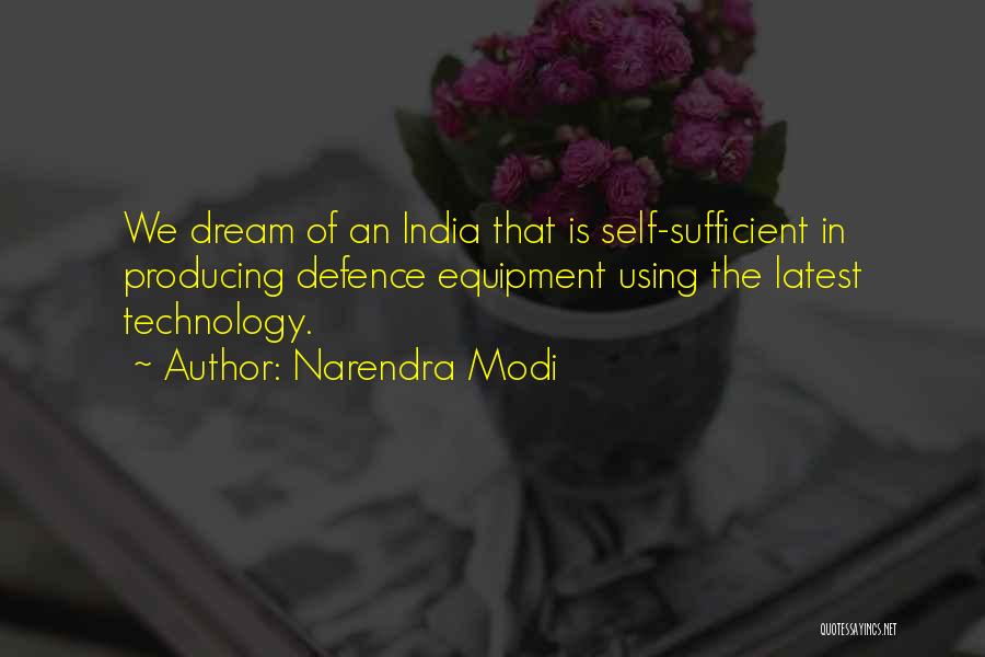 Narendra Modi Quotes: We Dream Of An India That Is Self-sufficient In Producing Defence Equipment Using The Latest Technology.