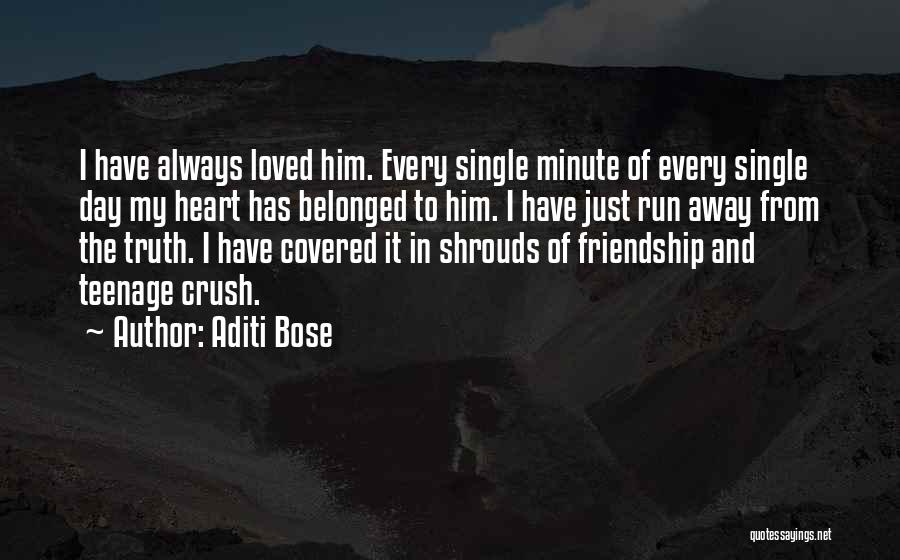 Aditi Bose Quotes: I Have Always Loved Him. Every Single Minute Of Every Single Day My Heart Has Belonged To Him. I Have