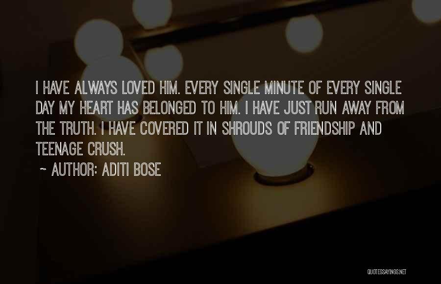 Aditi Bose Quotes: I Have Always Loved Him. Every Single Minute Of Every Single Day My Heart Has Belonged To Him. I Have