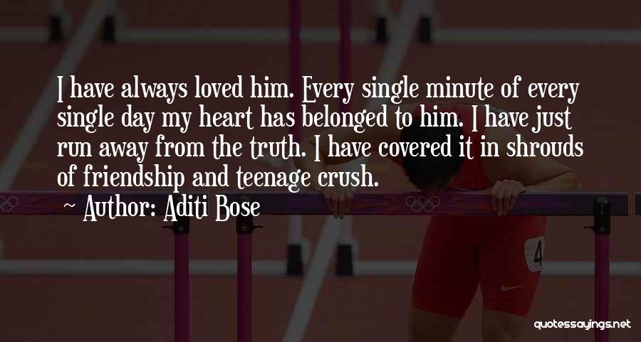 Aditi Bose Quotes: I Have Always Loved Him. Every Single Minute Of Every Single Day My Heart Has Belonged To Him. I Have