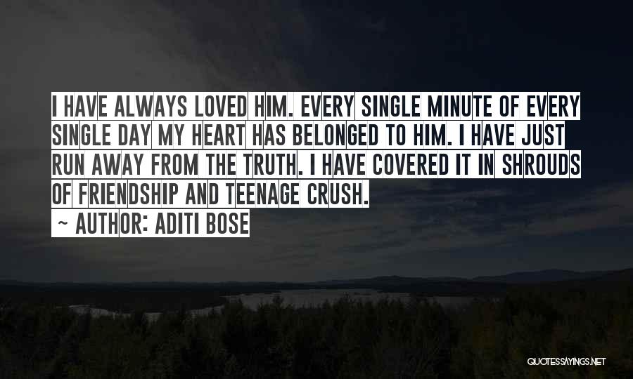 Aditi Bose Quotes: I Have Always Loved Him. Every Single Minute Of Every Single Day My Heart Has Belonged To Him. I Have