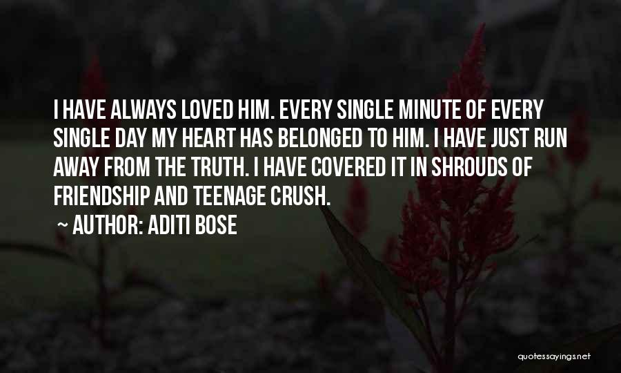 Aditi Bose Quotes: I Have Always Loved Him. Every Single Minute Of Every Single Day My Heart Has Belonged To Him. I Have