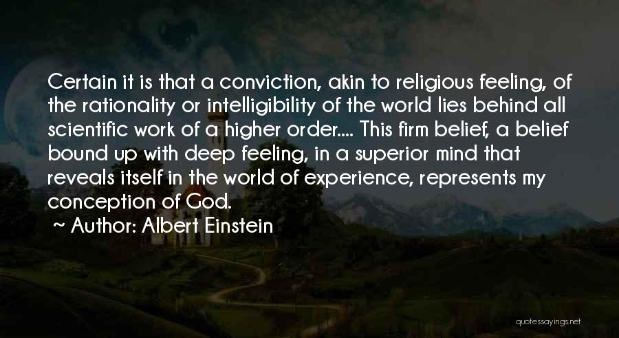Albert Einstein Quotes: Certain It Is That A Conviction, Akin To Religious Feeling, Of The Rationality Or Intelligibility Of The World Lies Behind