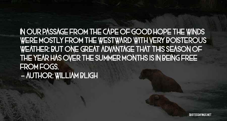 William Bligh Quotes: In Our Passage From The Cape Of Good Hope The Winds Were Mostly From The Westward With Very Boisterous Weather: