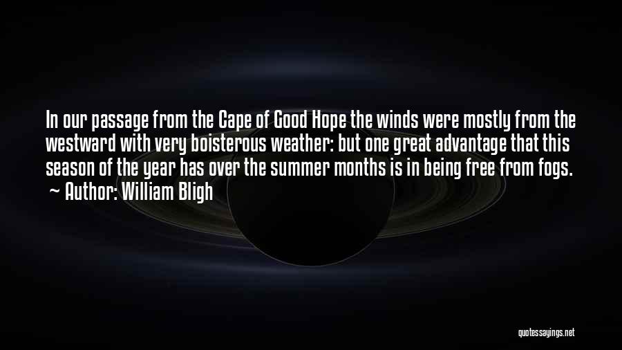 William Bligh Quotes: In Our Passage From The Cape Of Good Hope The Winds Were Mostly From The Westward With Very Boisterous Weather: