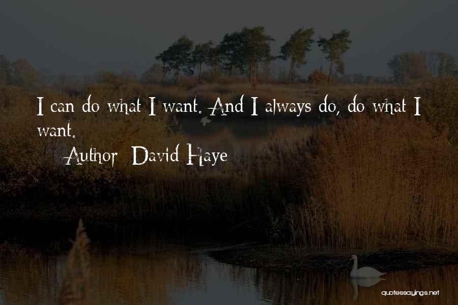 David Haye Quotes: I Can Do What I Want. And I Always Do, Do What I Want.