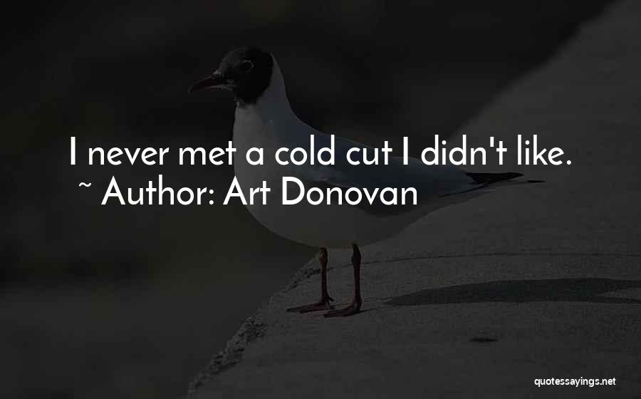 Art Donovan Quotes: I Never Met A Cold Cut I Didn't Like.