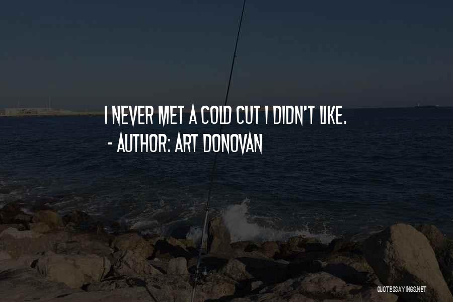Art Donovan Quotes: I Never Met A Cold Cut I Didn't Like.