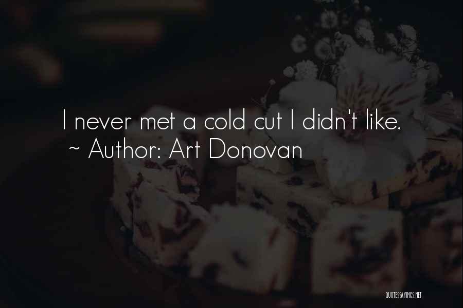 Art Donovan Quotes: I Never Met A Cold Cut I Didn't Like.