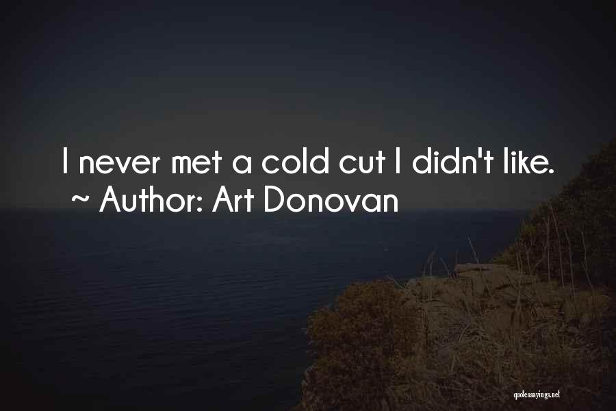 Art Donovan Quotes: I Never Met A Cold Cut I Didn't Like.