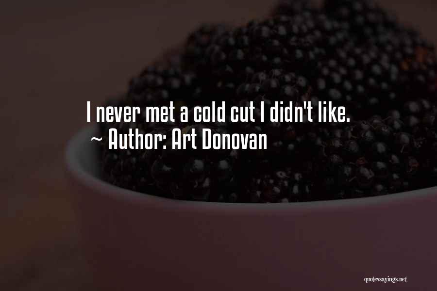 Art Donovan Quotes: I Never Met A Cold Cut I Didn't Like.