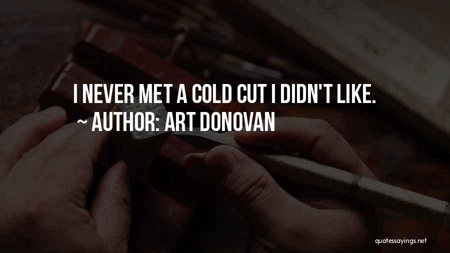 Art Donovan Quotes: I Never Met A Cold Cut I Didn't Like.