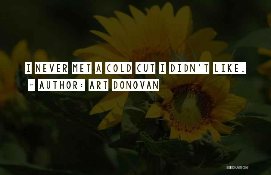 Art Donovan Quotes: I Never Met A Cold Cut I Didn't Like.