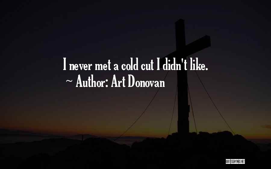 Art Donovan Quotes: I Never Met A Cold Cut I Didn't Like.
