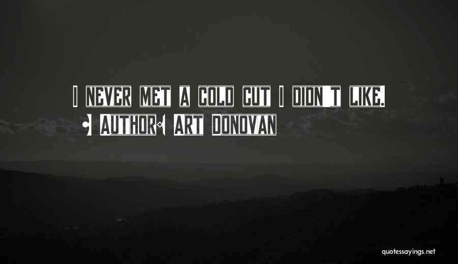 Art Donovan Quotes: I Never Met A Cold Cut I Didn't Like.