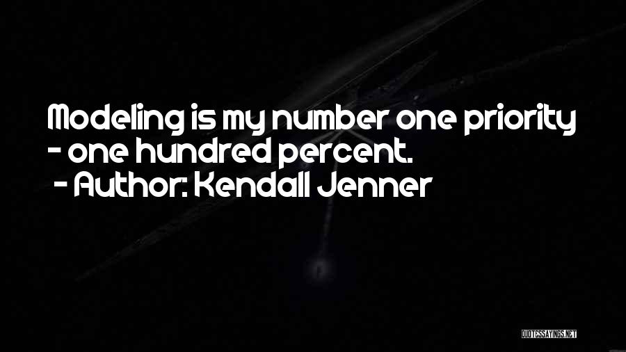 Kendall Jenner Quotes: Modeling Is My Number One Priority - One Hundred Percent.