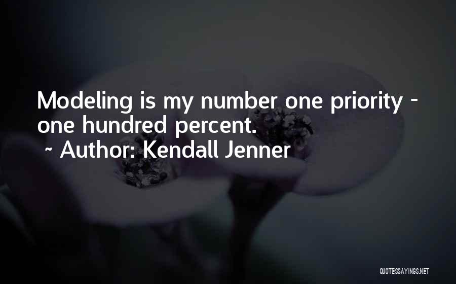 Kendall Jenner Quotes: Modeling Is My Number One Priority - One Hundred Percent.