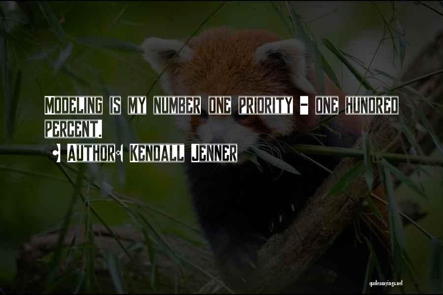 Kendall Jenner Quotes: Modeling Is My Number One Priority - One Hundred Percent.