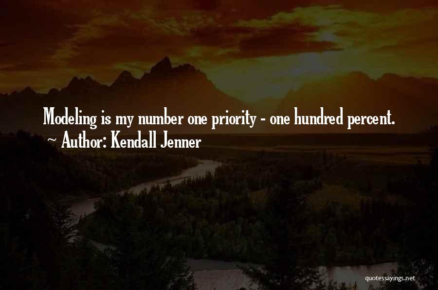 Kendall Jenner Quotes: Modeling Is My Number One Priority - One Hundred Percent.