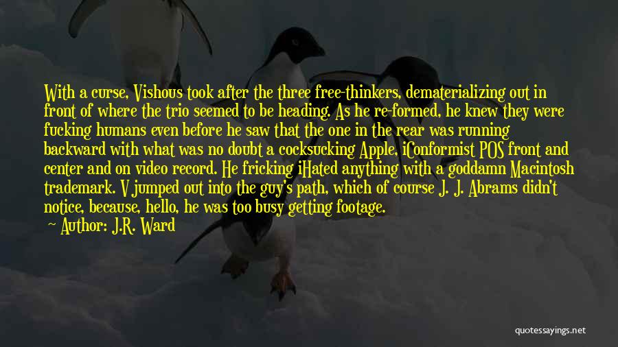 J.R. Ward Quotes: With A Curse, Vishous Took After The Three Free-thinkers, Dematerializing Out In Front Of Where The Trio Seemed To Be