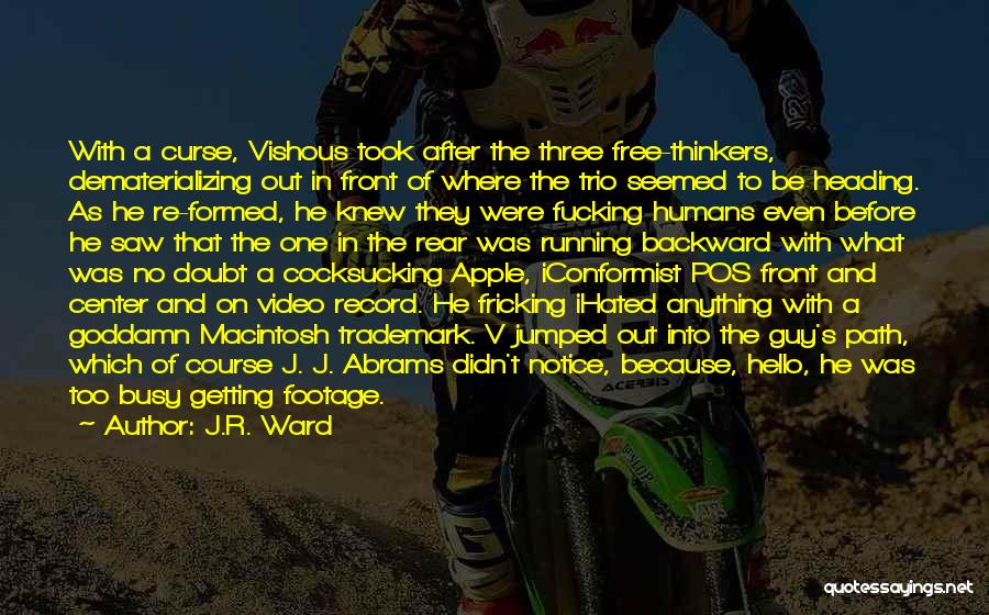 J.R. Ward Quotes: With A Curse, Vishous Took After The Three Free-thinkers, Dematerializing Out In Front Of Where The Trio Seemed To Be