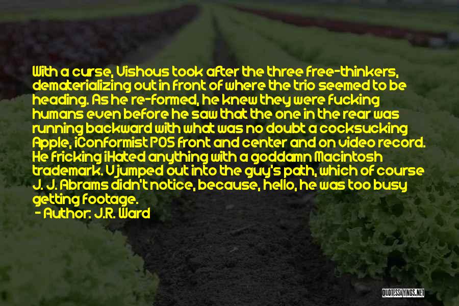 J.R. Ward Quotes: With A Curse, Vishous Took After The Three Free-thinkers, Dematerializing Out In Front Of Where The Trio Seemed To Be