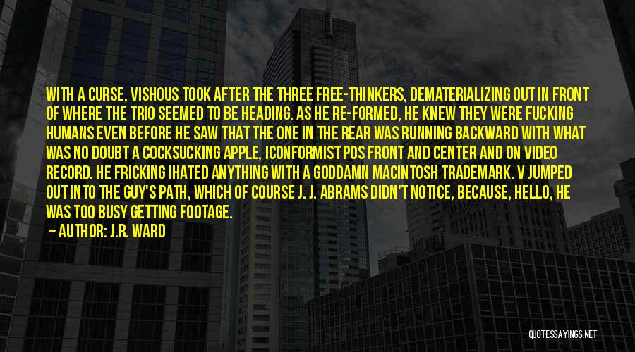 J.R. Ward Quotes: With A Curse, Vishous Took After The Three Free-thinkers, Dematerializing Out In Front Of Where The Trio Seemed To Be