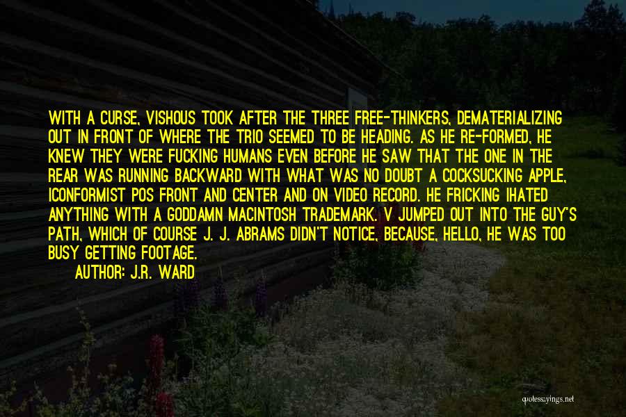 J.R. Ward Quotes: With A Curse, Vishous Took After The Three Free-thinkers, Dematerializing Out In Front Of Where The Trio Seemed To Be