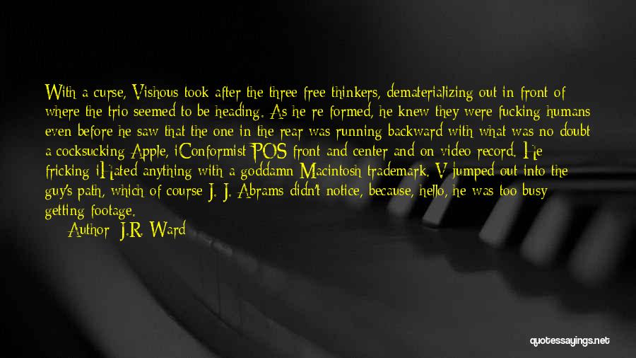 J.R. Ward Quotes: With A Curse, Vishous Took After The Three Free-thinkers, Dematerializing Out In Front Of Where The Trio Seemed To Be