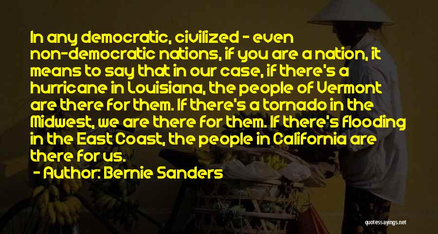 Bernie Sanders Quotes: In Any Democratic, Civilized - Even Non-democratic Nations, If You Are A Nation, It Means To Say That In Our