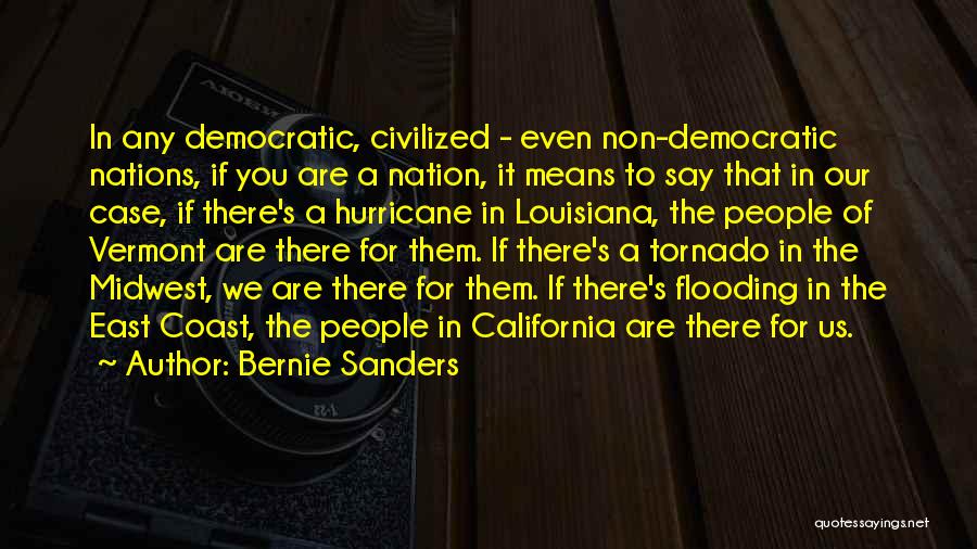 Bernie Sanders Quotes: In Any Democratic, Civilized - Even Non-democratic Nations, If You Are A Nation, It Means To Say That In Our