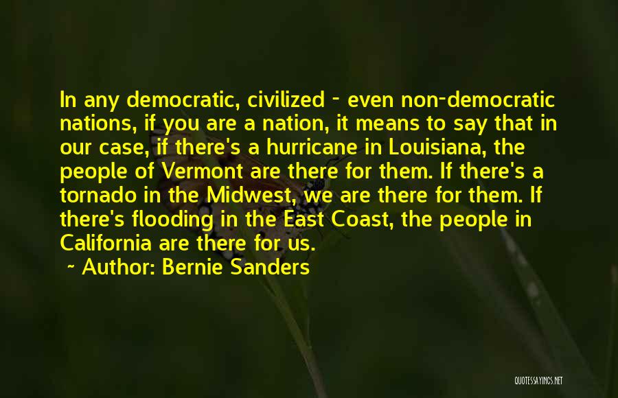 Bernie Sanders Quotes: In Any Democratic, Civilized - Even Non-democratic Nations, If You Are A Nation, It Means To Say That In Our