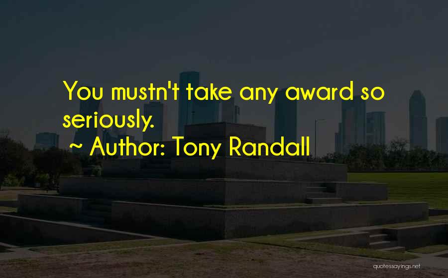 Tony Randall Quotes: You Mustn't Take Any Award So Seriously.