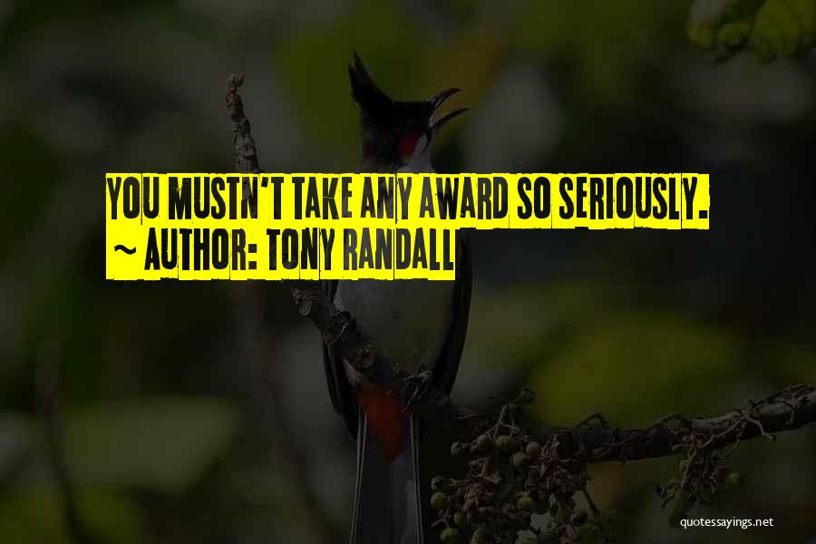 Tony Randall Quotes: You Mustn't Take Any Award So Seriously.