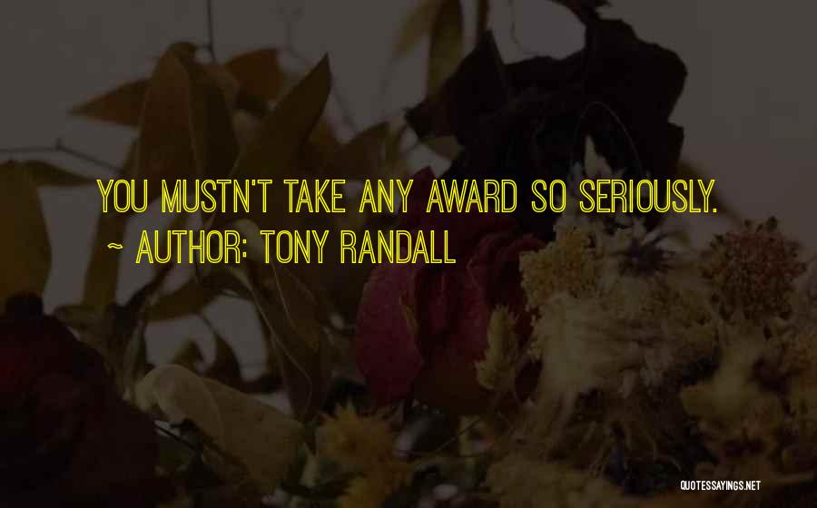 Tony Randall Quotes: You Mustn't Take Any Award So Seriously.