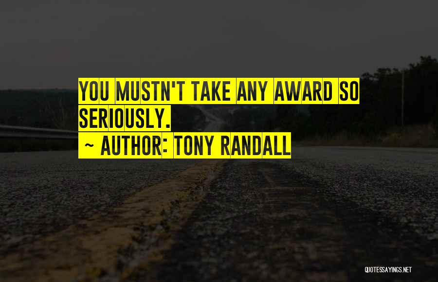 Tony Randall Quotes: You Mustn't Take Any Award So Seriously.