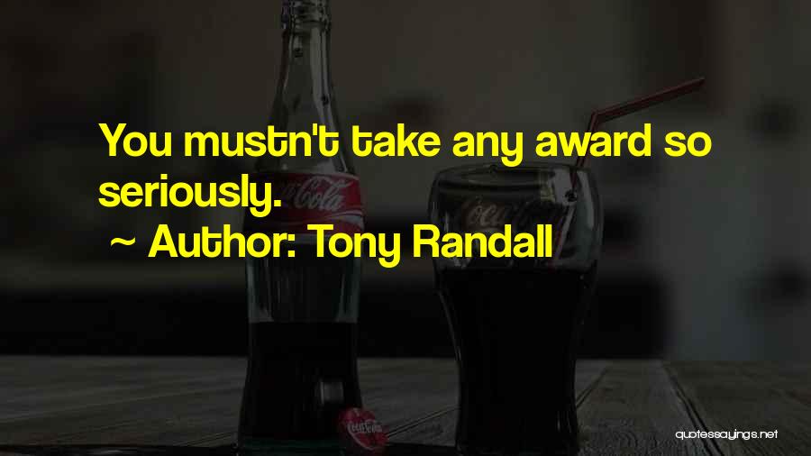 Tony Randall Quotes: You Mustn't Take Any Award So Seriously.