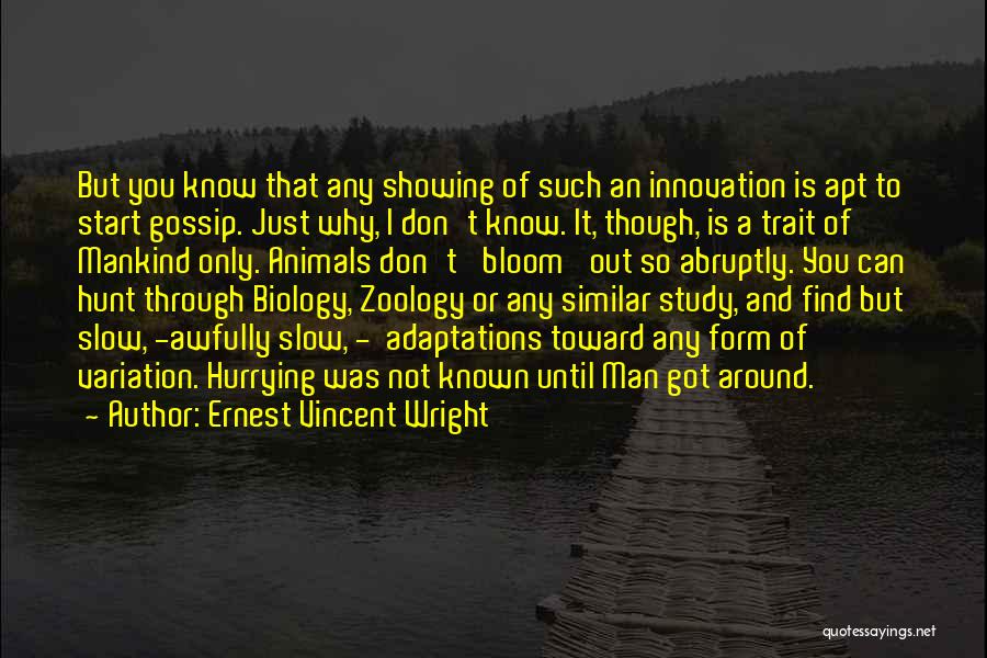 Ernest Vincent Wright Quotes: But You Know That Any Showing Of Such An Innovation Is Apt To Start Gossip. Just Why, I Don't Know.