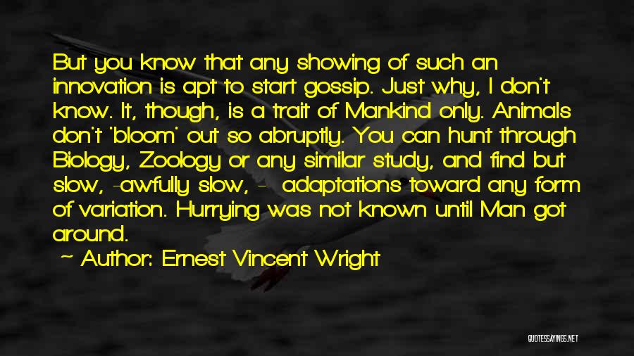 Ernest Vincent Wright Quotes: But You Know That Any Showing Of Such An Innovation Is Apt To Start Gossip. Just Why, I Don't Know.