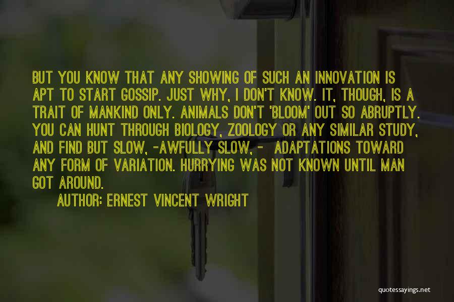 Ernest Vincent Wright Quotes: But You Know That Any Showing Of Such An Innovation Is Apt To Start Gossip. Just Why, I Don't Know.