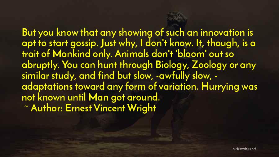 Ernest Vincent Wright Quotes: But You Know That Any Showing Of Such An Innovation Is Apt To Start Gossip. Just Why, I Don't Know.