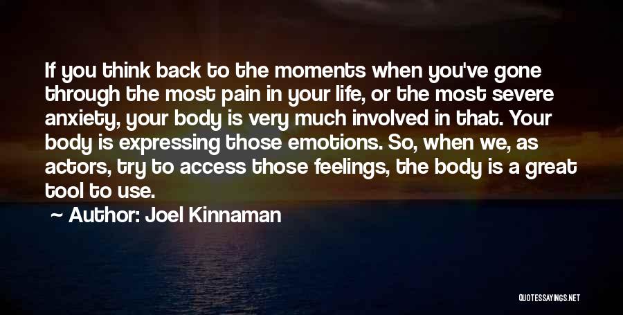 Joel Kinnaman Quotes: If You Think Back To The Moments When You've Gone Through The Most Pain In Your Life, Or The Most