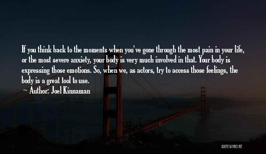 Joel Kinnaman Quotes: If You Think Back To The Moments When You've Gone Through The Most Pain In Your Life, Or The Most