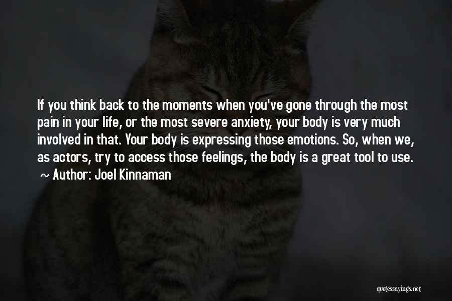 Joel Kinnaman Quotes: If You Think Back To The Moments When You've Gone Through The Most Pain In Your Life, Or The Most