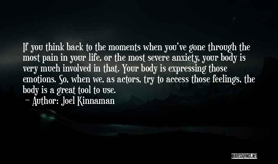 Joel Kinnaman Quotes: If You Think Back To The Moments When You've Gone Through The Most Pain In Your Life, Or The Most